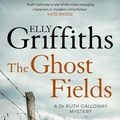Cover Art for 9781786482174, The Ghost Fields: The Dr Ruth Galloway Mysteries 7 by Elly Griffiths