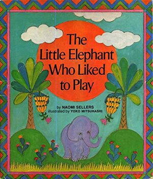 Cover Art for 9780663254736, The Little Elephant Who Liked to Play, by Naomi John Sellers