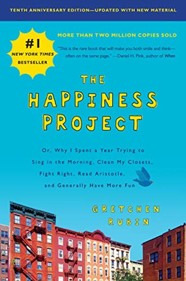 Cover Art for B07CRQMQ17, The Happiness Project, Tenth Anniversary Edition: Or, Why I Spent a Year Trying to Sing in the Morning, Clean My Closets, Fight Right, Read Aristotle, and Generally Have More Fun by Gretchen Rubin
