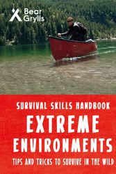 Cover Art for 9781786961181, Bear Grylls Survival Skills Extreme Environments by Bear Grylls