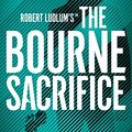 Cover Art for B09NCJD2NN, The Bourne Sacrifice by Brian Freeman, Robert Ludlum