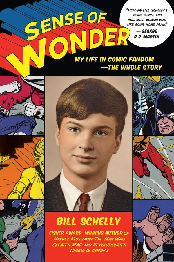 Cover Art for 9781623171513, Sense of Wonder: My Life in Comic Fandom--The Whole Story by Bill Schelly