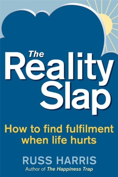 Cover Art for 9781780332024, The Reality Slap by Russ Harris