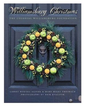 Cover Art for 9780810945517, Williamsburg Christmas: The Story of Decoration in the Colonial Capital by Mary Miley Theobald