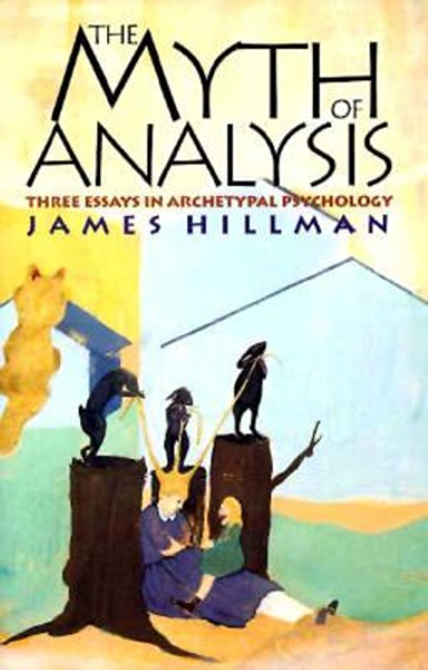 Cover Art for 9780810116511, The Myth of Analysis by James Hillman