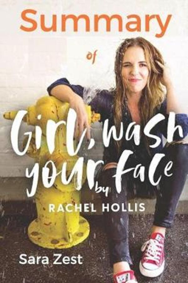 Cover Art for 9781795383646, Summary of Girl, Wash Your Face by Rachel Hollis by Sara Zest