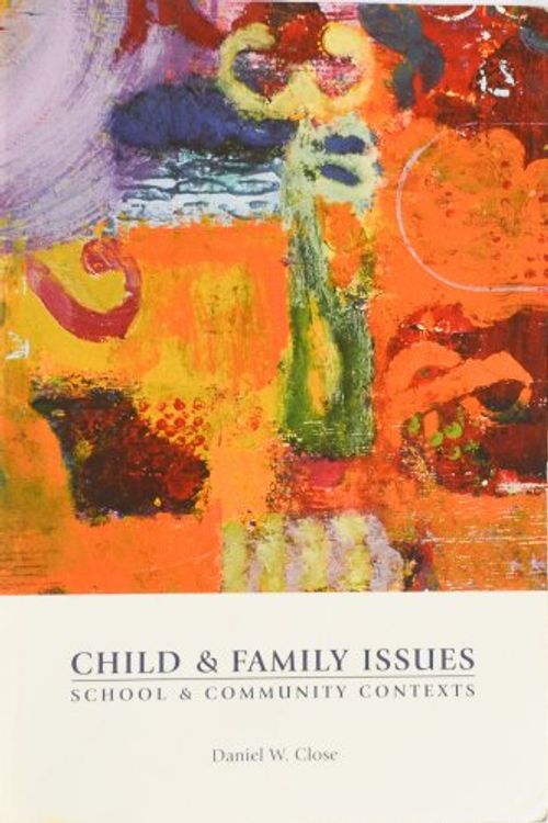 Cover Art for 9780536265722, Child  &  Family Issues: School  &  Community Contexts by Daniel W Close