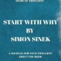 Cover Art for 9781081385002, Diary of Thoughts: Start With Why by Simon Sinek - A Journal for Your Thoughts About the Book by Summary Express