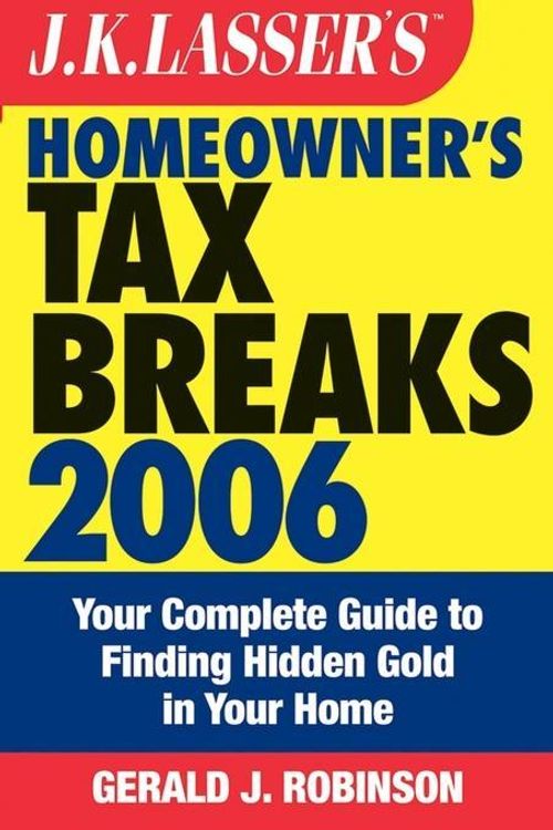 Cover Art for 9780471778158, J.K. Lasser's Homeowner's Tax Breaks 2006 by Gerald J. Robinson