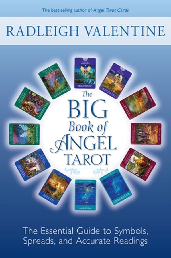 Cover Art for 9781401959265, The Big Book of Angel Tarot: The Essential Guide to Symbols, Spreads, and Accurate Readings by Radleigh Valentine