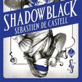 Cover Art for 9781471406676, Spellslinger 2: Shadowblack: Book Two in the page-turning SPELLSLINGER fantasy series by Sebastien De Castell