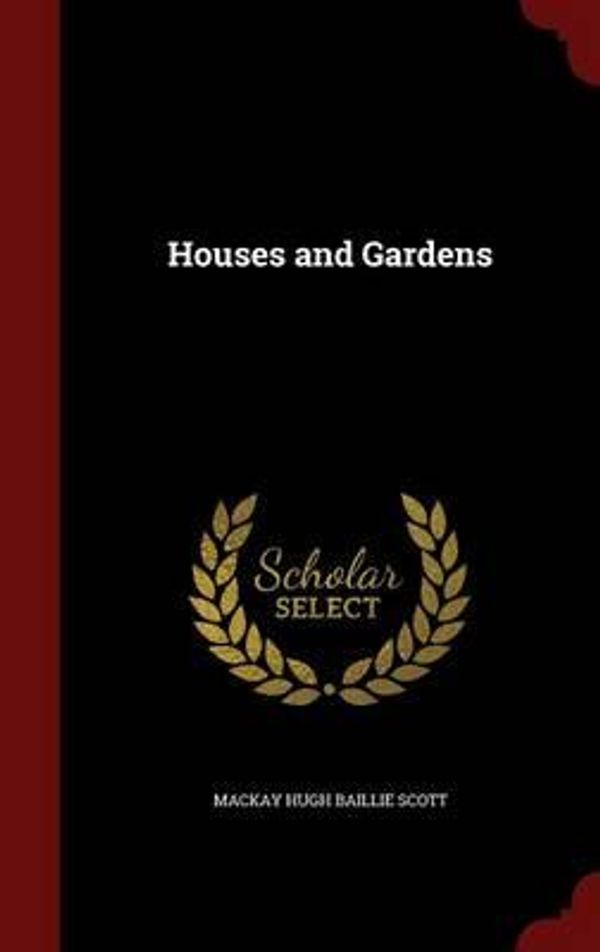 Cover Art for 9781296734220, Houses and Gardens by Mackay Hugh Baillie Scott