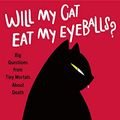 Cover Art for B07PVH7NKM, Will My Cat Eat My Eyeballs?: Big Questions from Tiny Mortals About Death by Caitlin Doughty