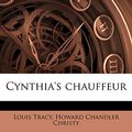 Cover Art for 9781172913886, Cynthia's Chauffeur by Louis Tracy, Howard Chandler Christy