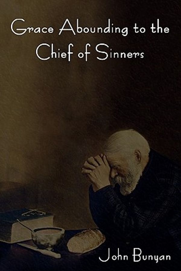 Cover Art for 9781604443028, Grace Abounding to the Chief of Sinners by John Bunyan