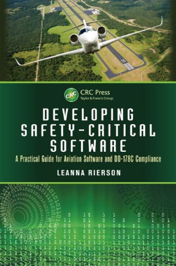 Cover Art for B00CLZI0QI, Developing Safety-Critical Software: A Practical Guide for Aviation Software and DO-178C Compliance by Leanna Rierson