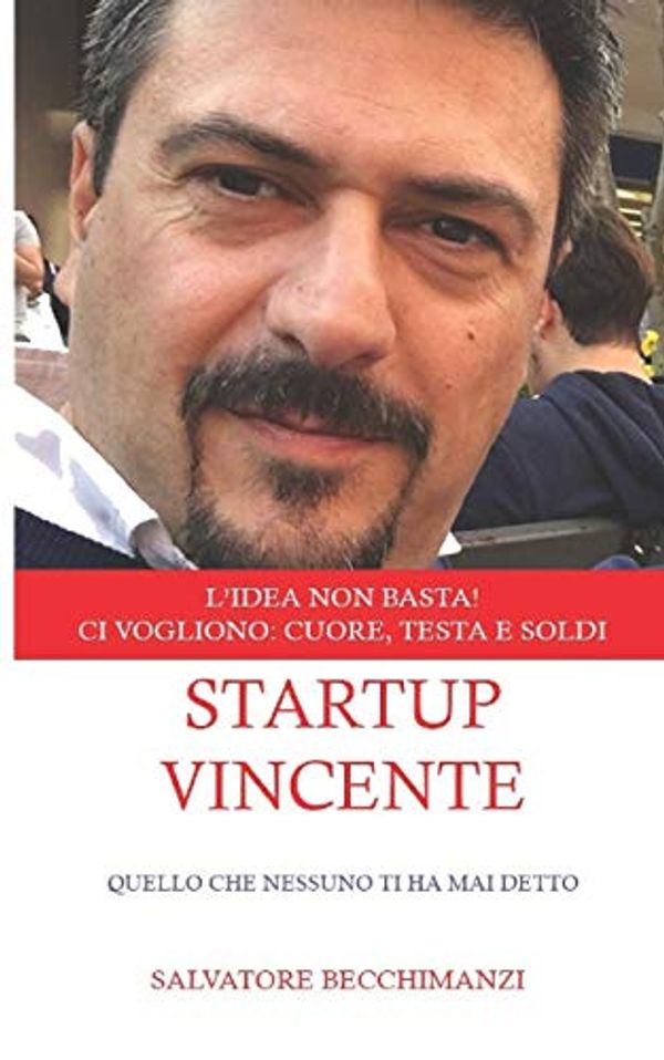 Cover Art for 9781091036383, Startup Vincente: Quello che nessuno ti ha mai detto by Salvatore Becchimanzi