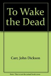 Cover Art for 9780727800763, To Wake the Dead by John Dickson Carr