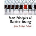 Cover Art for 9781426484360, Some Principles of Maritime Strategy by Julian Staffor Corbett