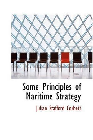 Cover Art for 9781426484360, Some Principles of Maritime Strategy by Julian Staffor Corbett