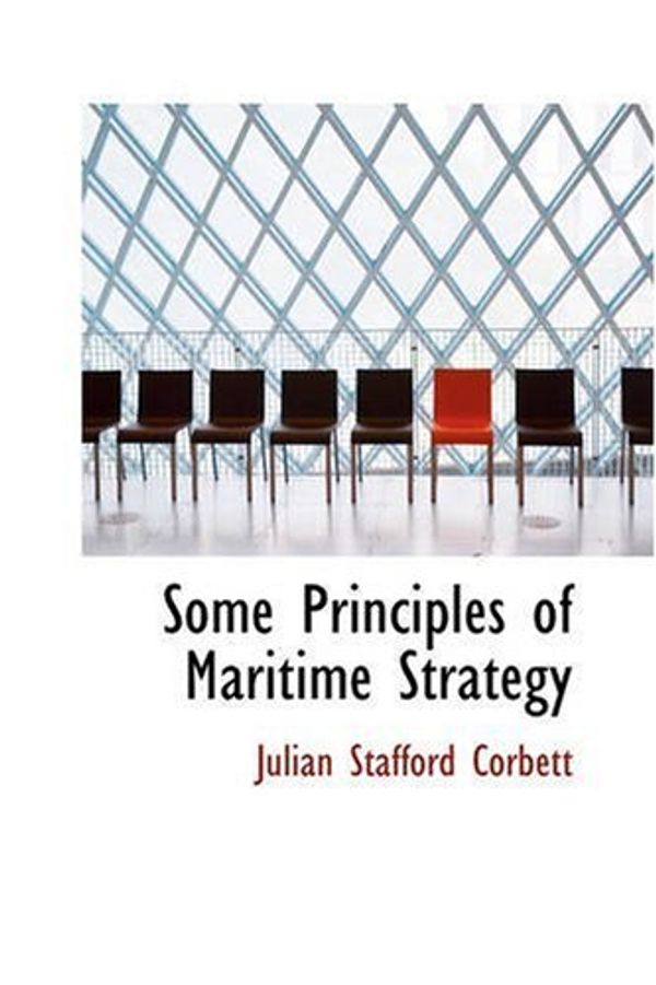 Cover Art for 9781426484360, Some Principles of Maritime Strategy by Julian Staffor Corbett