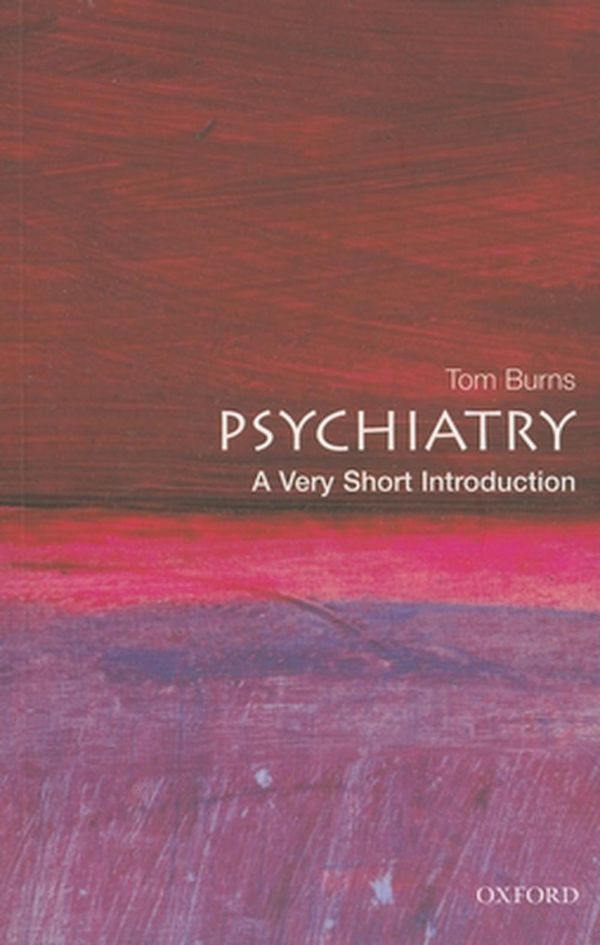 Cover Art for 9780192807274, Psychiatry by Tom Burns
