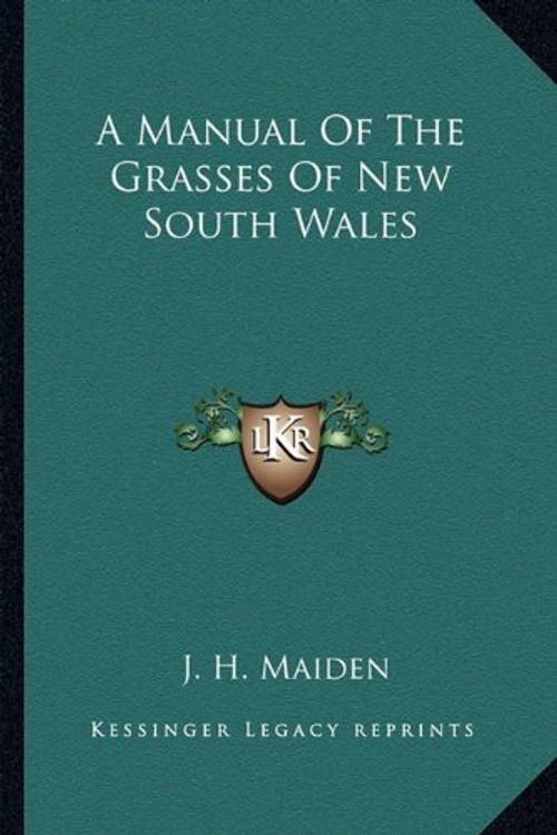 Cover Art for 9781163776025, A Manual of the Grasses of New South Wales a Manual of the Grasses of New South Wales by J. H. Maiden
