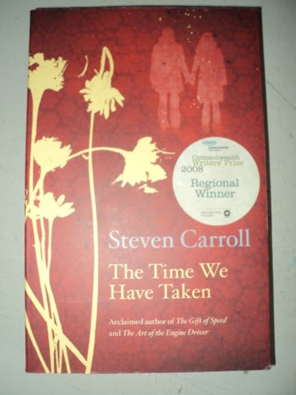 Cover Art for 9780732278366, The Time We Have Taken by Steven Carroll