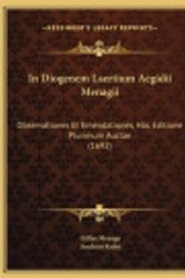 Cover Art for 9781169818736, In Diogenem Laertium Aegidii Menagii: Observationes Et Emendationes, Hac Editione Plurimum Auctae (1692) [LAT] by Joachim Kuhn and Gilles Menage