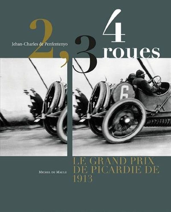 Cover Art for 9782876236387, 2, 3, 4 roues : Le Grand Prix de Picardie 1913 by De Penfentenyo, Jehan-Charles