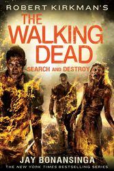 Cover Art for 9781250058515, Robert Kirkman's the Walking DeadSearch and Destroy by Jay Bonansinga