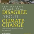 Cover Art for B00D2WQ9XU, Why We Disagree About Climate Change: Understanding Controversy, Inaction and Opportunity by Mike Hulme