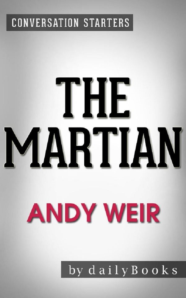 Cover Art for 9781524296001, The Martian: A Novel by Andy Weir Conversation Starters by dailyBooks
