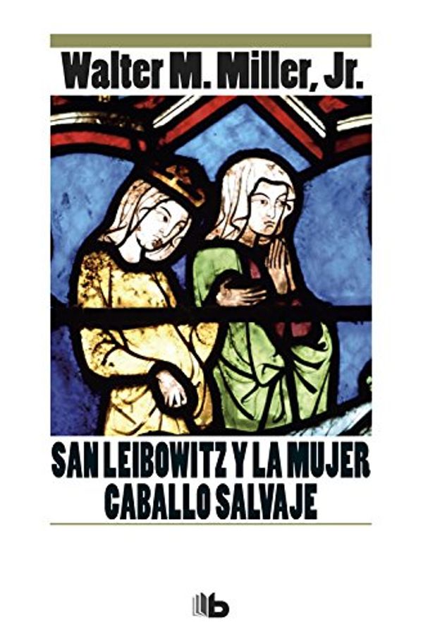 Cover Art for 9788490704479, SAN LEIBOWITZ Y LA MUJER CABALLO SALVAJE by Walter M. Miller, Jr.