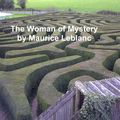 Cover Art for 9781455405749, The Woman of Mystery by Leblanc Maurice