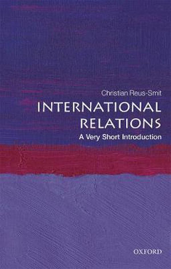 Cover Art for 9780198850212, International Relations: A Very Short Introduction by Christian Reus-Smit