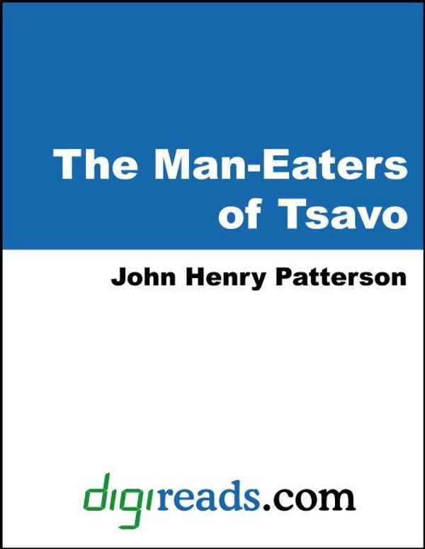 Cover Art for 9785551325208, The Man-Eaters of Tsavo and Other East African Adventures by John Henry Patterson