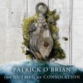 Cover Art for 9780007217458, The Nutmeg of Consolation by Patrick O'Brian