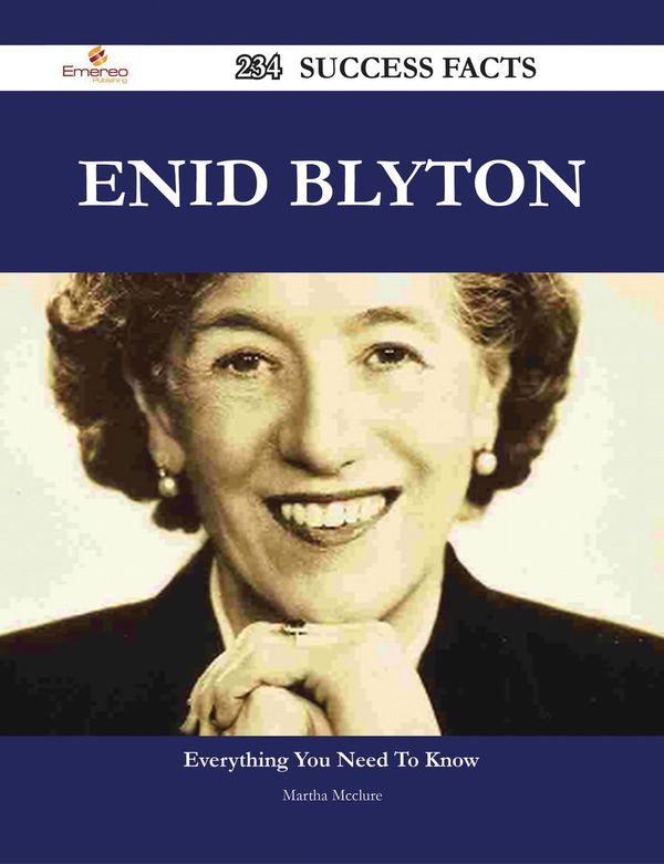 Cover Art for 9781488592393, Enid Blyton 234 Success Facts - Everything you need to know about Enid Blyton by Martha Mcclure