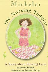 Cover Art for 9780912500409, Michele: The Nursing Toddler by Jane M. Pinczuk