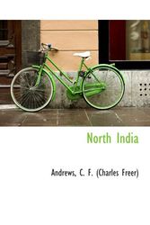 Cover Art for 9781110301737, North India by Andrews, C. F. (Charles Freer)