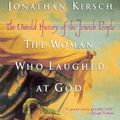 Cover Art for 9781101664735, The Woman Who Laughed at God by Jonathan Kirsch