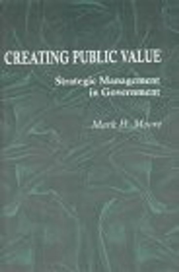 Cover Art for 9780735100046, Creating Public Value by Mark Harrison Moore