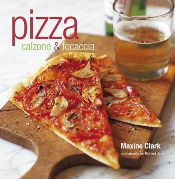 Cover Art for 9781845973735, Pizza: Calzone & Focaccia by Maxine Clark