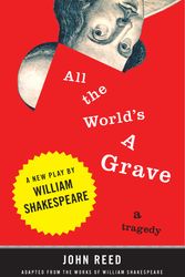 Cover Art for 9780452289864, All the World’s a Grave by John Reed