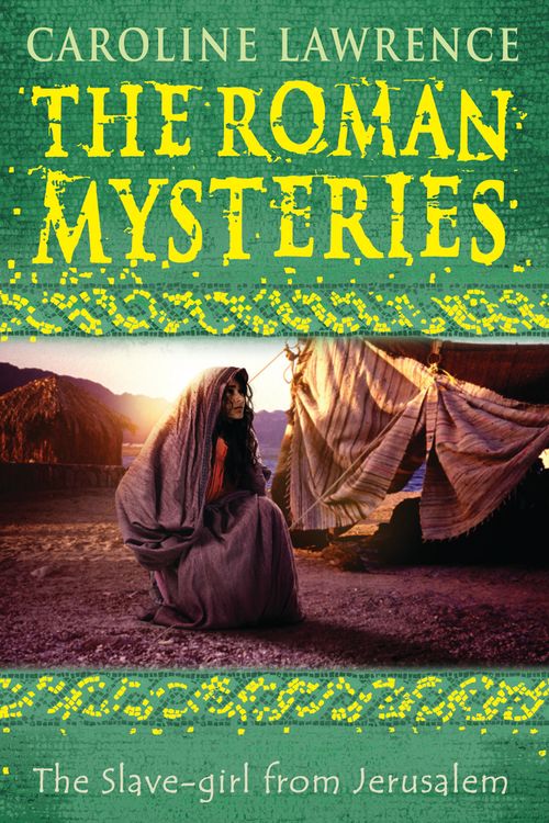 Cover Art for 9781842555729, The Roman Mysteries: The Slave-girl from Jerusalem: Book 13 by Caroline Lawrence