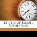 Cover Art for 9781176787216, Letters of Samuel Rutherford by Samuel Rutherford, Andrew a-Bonar