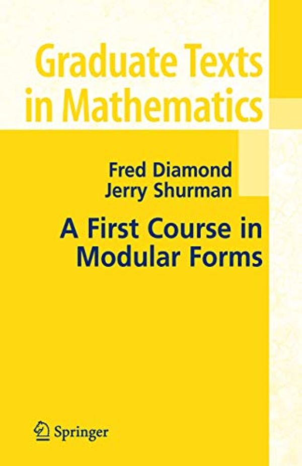 Cover Art for 9781441920058, A First Course in Modular Forms by Fred Diamond, Jerry Shurman