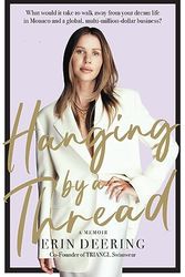 Cover Art for B0CFDQDXQ4, Hanging by a Thread: What would it take to walk away from your dream life in Monaco and a global, multi-million-dollar business? by Erin Deering