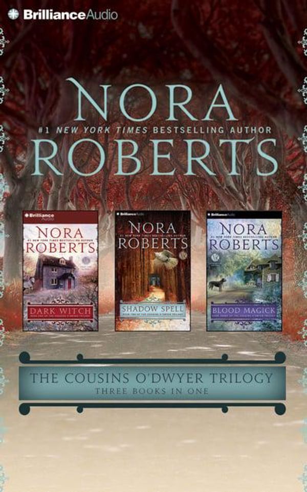 Cover Art for 9781501256042, The Cousins O’Dwyer Trilogy: Dark Witch, Shadow Spell, Blood Magick by Nora Roberts